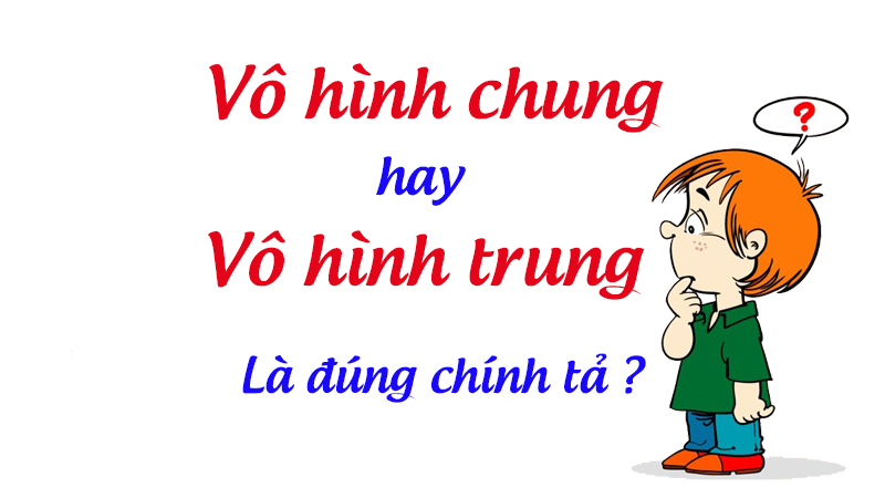 vô hình chung hay vô hình trung